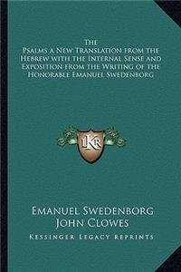 Psalms a New Translation from the Hebrew with the Internal Sense and Exposition from the Writing of the Honorable Emanuel Swedenborg