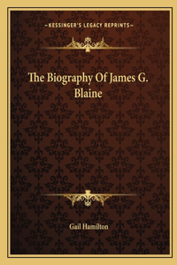 Biography of James G. Blaine