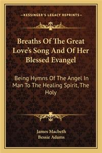 Breaths of the Great Love's Song and of Her Blessed Evangel