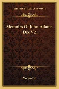 Memoirs Of John Adams Dix V2