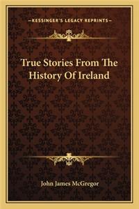 True Stories From The History Of Ireland