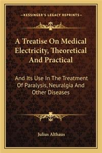 Treatise on Medical Electricity, Theoretical and Practical