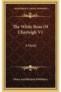 The White Rose of Chayleigh V1