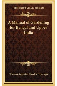 A Manual of Gardening for Bengal and Upper India