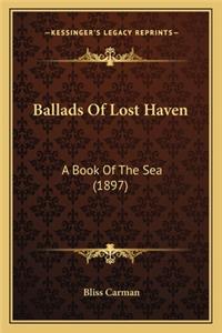 Ballads of Lost Haven: A Book of the Sea (1897) a Book of the Sea (1897)