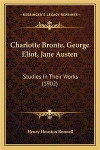 Charlotte Bronte, George Eliot, Jane Austen