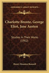 Charlotte Bronte, George Eliot, Jane Austen