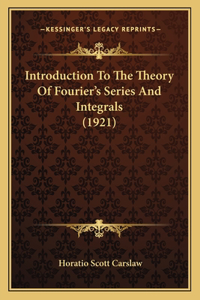 Introduction To The Theory Of Fourier's Series And Integrals (1921)