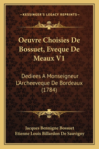 Oeuvre Choisies De Bossuet, Eveque De Meaux V1
