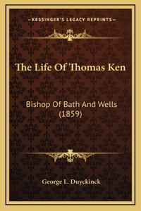 The Life Of Thomas Ken