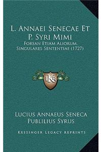 L. Annaei Senecae Et P. Syri Mimi