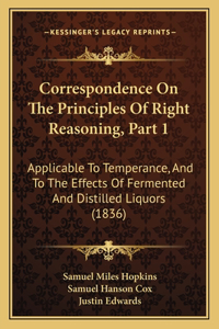Correspondence On The Principles Of Right Reasoning, Part 1