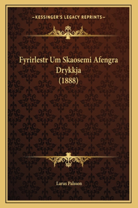Fyrirlestr Um Skaosemi Afengra Drykkja (1888)