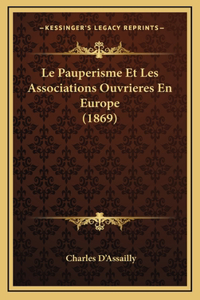 Le Pauperisme Et Les Associations Ouvrieres En Europe (1869)