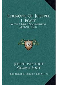Sermons Of Joseph I. Foot