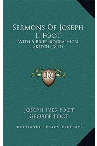 Sermons Of Joseph I. Foot