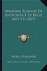 Memorie Romane Di Antichita E Di Belle Arti V3 (1827)