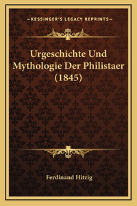 Urgeschichte Und Mythologie Der Philistaer (1845)