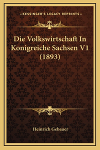 Die Volkswirtschaft In Konigreiche Sachsen V1 (1893)