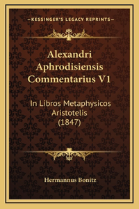 Alexandri Aphrodisiensis Commentarius V1