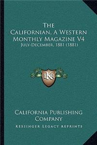 Californian, A Western Monthly Magazine V4