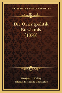 Die Orientpolitik Russlands (1878)