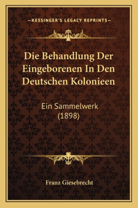 Die Behandlung Der Eingeborenen In Den Deutschen Kolonieen
