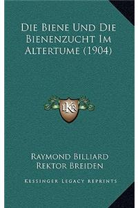 Biene Und Die Bienenzucht Im Altertume (1904)
