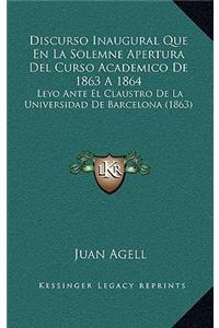 Discurso Inaugural Que En La Solemne Apertura del Curso Academico de 1863 a 1864