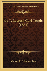 de T. Lucretii Cari Tropis (1881)