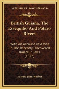 British Guiana, The Essequibo And Potaro Rivers