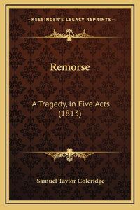 Remorse: A Tragedy, In Five Acts (1813)