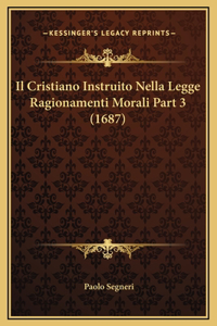 Il Cristiano Instruito Nella Legge Ragionamenti Morali Part 3 (1687)