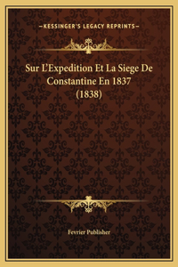 Sur L'Expedition Et La Siege De Constantine En 1837 (1838)