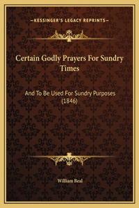 Certain Godly Prayers For Sundry Times