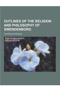 Outlines of the Religion and Philosophy of Swendenborg