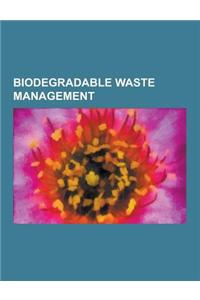 Biodegradable Waste Management: Thermophile, Bioaccumulation, Biogas, Anaerobic Organism, Biodegradation, Decomposition, Anaerobic Digestion, Biofuel,