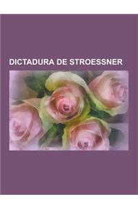 Dictadura de Stroessner: Opositores a la Dictadura de Stroessner, Alfredo Stroessner, Esther Ballestrino, Augusto Roa Bastos, Ananias Maidana,
