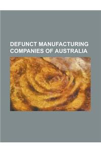 Defunct Manufacturing Companies of Australia