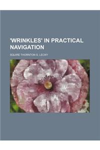 'Wrinkles' in Practical Navigation