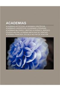 Academias: Academias Artisticas, Academias Cientificas, Academias Linguisticas, Academias Literarias, Academias Militares, Libert