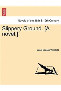 Slippery Ground. [A Novel.]