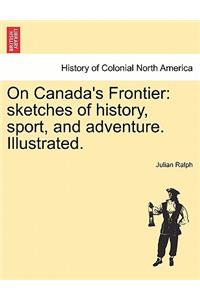 On Canada's Frontier