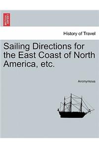 Sailing Directions for the East Coast of North America, Etc.