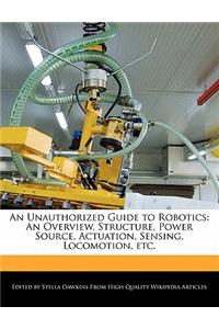 An Unauthorized Guide to Robotics