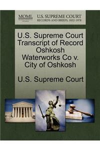 U.S. Supreme Court Transcript of Record Oshkosh Waterworks Co V. City of Oshkosh