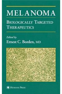Melanoma: Biologically Targeted Therapeutics. Current Clinical Oncology.