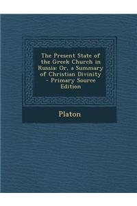 Present State of the Greek Church in Russia