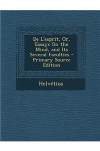 de L'Esprit, Or, Essays on the Mind, and Its Several Faculties