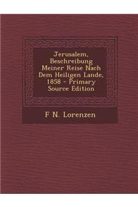 Jerusalem, Beschreibung Meiner Reise Nach Dem Heiligen Lande, 1858